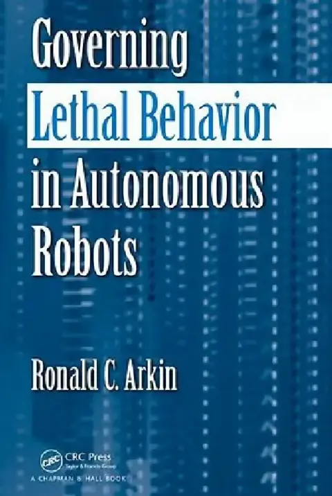 Cover of Governing Lethal Behavior in Autonomous Robots