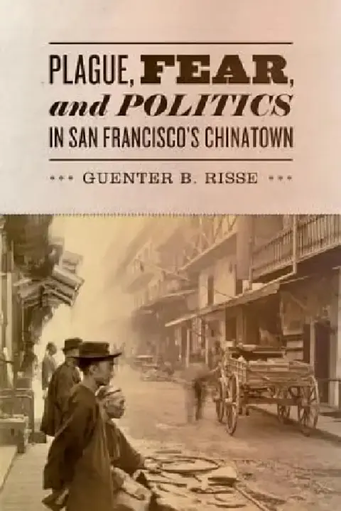 Cover of Plague, Fear, and Politics in San Francisco's Chinatown