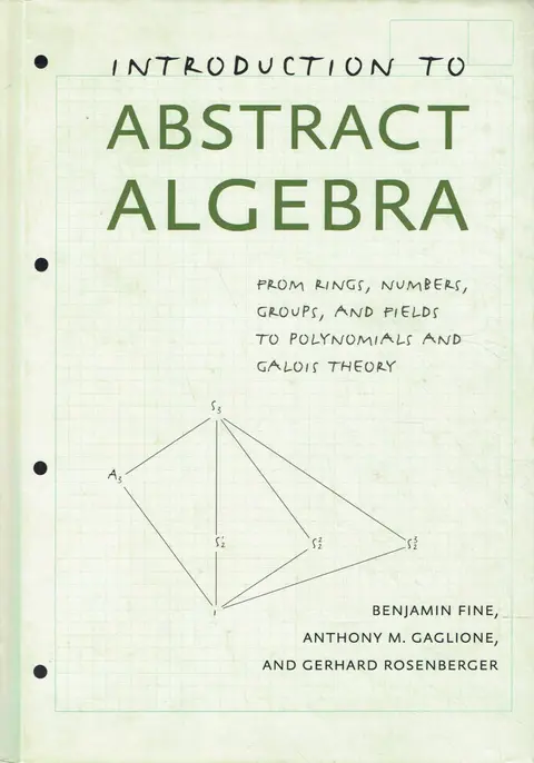 Cover of Introduction to Abstract Algebra – From Rings, Numbers, Groups, and Fields to Polynomials and Galois Theory