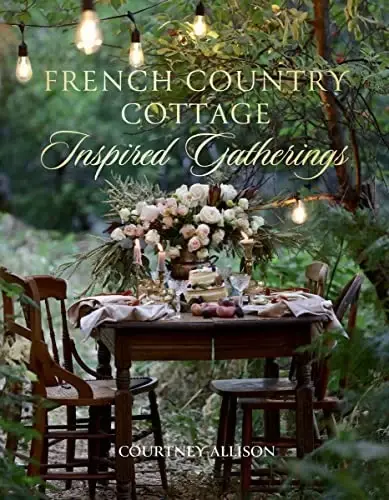Cover of French Country Cottage Inspired Gatheri