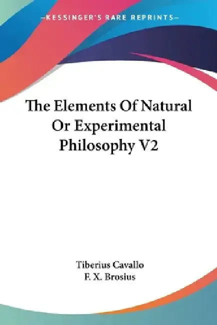 Cover of The Elements Of Natural Or Experimental Philosophy V2