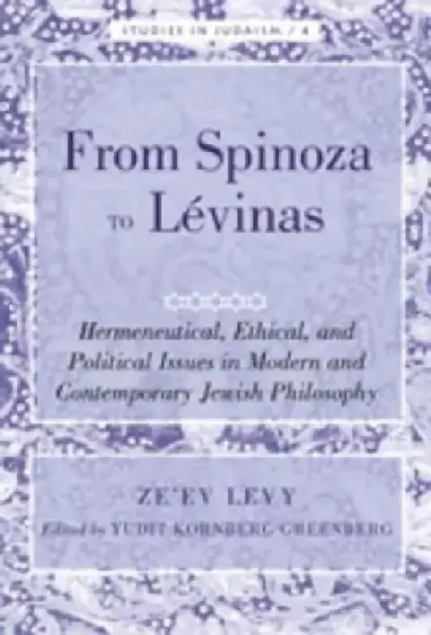 Cover of From Spinoza to Lévinas; Hermeneutical, Ethical, and Political Issues in Modern and Contemporary Jewish Philosophy