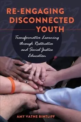 Cover of Re-engaging Disconnected Youth; Transformative Learning through Restorative and Social Justice Education