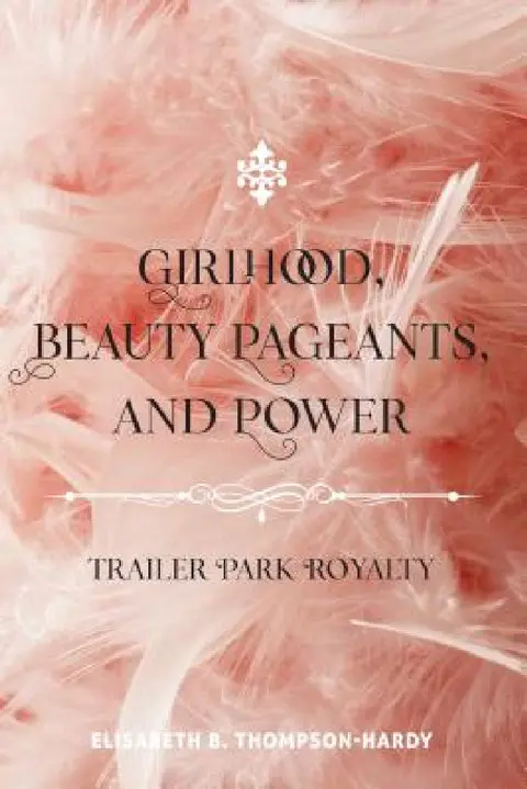 Cover of Girlhood, Beauty Pageants, and Power