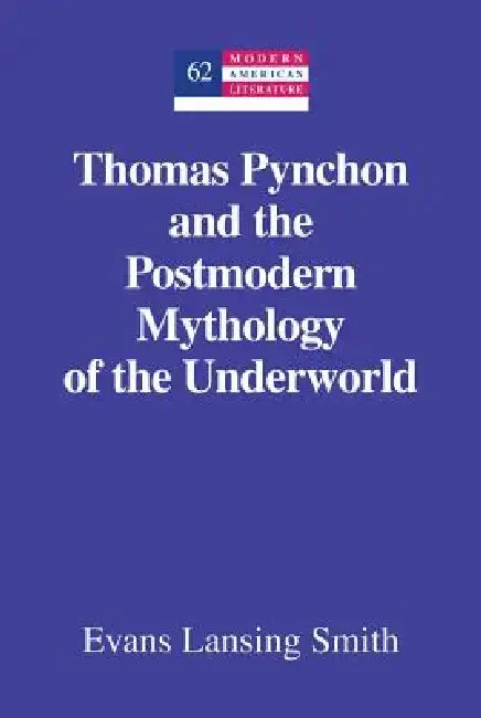 Cover of Thomas Pynchon and the Postmodern Mythology of the Underworld