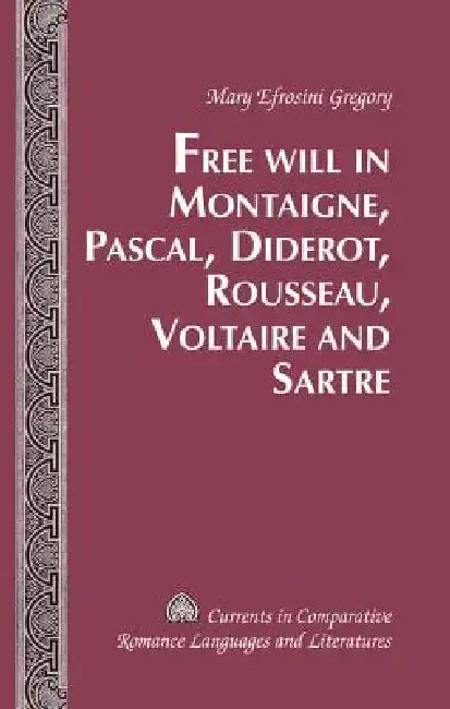 Cover of Free Will in Montaigne, Pascal, Diderot, Rousseau, Voltaire and Sartre