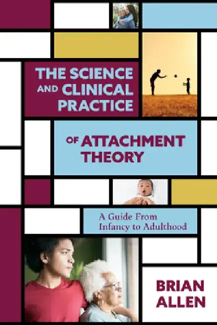 Cover of The Science and Clinical Practice of Attachment Theory