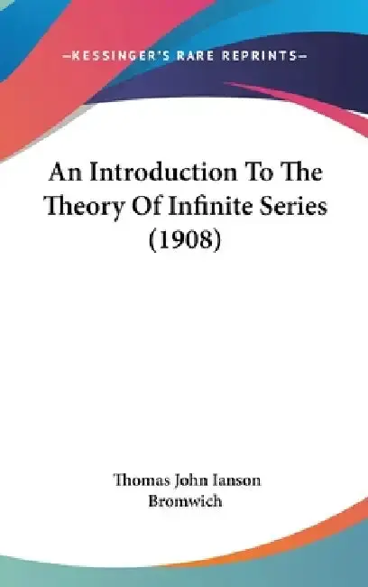 Cover of An Introduction To The Theory Of Infinite Series (1908)
