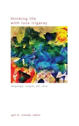 Cover of Thinking Life with Luce Irigaray