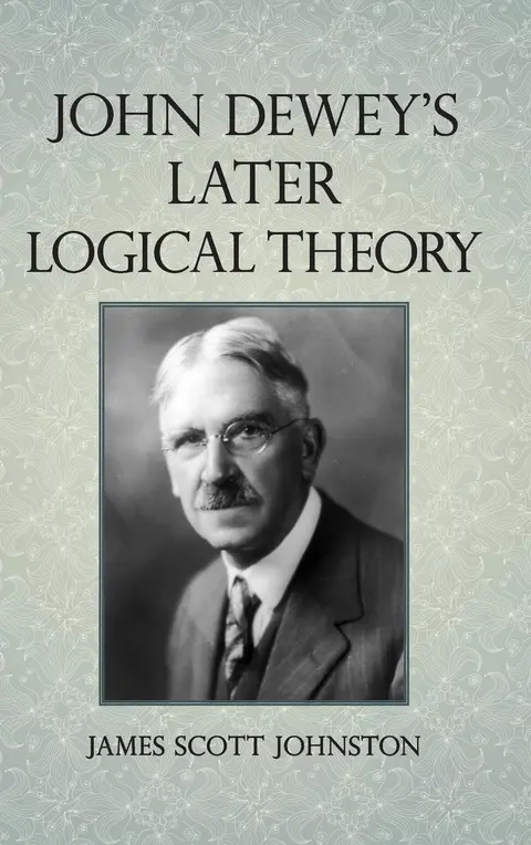 Cover of John Dewey's Later Logical Theory