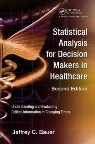 Cover of Statistical Analysis for Decision Makers in Healthcare