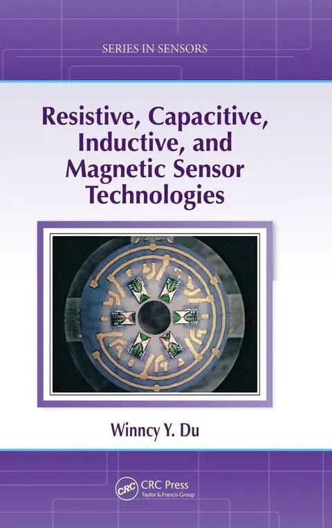 Cover of Resistive, Capacitive, Inductive, and Magnetic Sensor Technologies