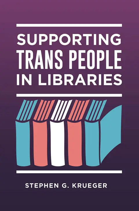 Cover of Supporting Trans People in Libraries