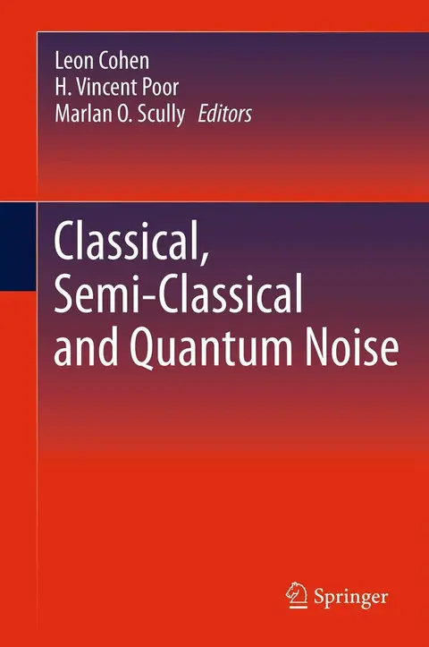 Cover of Classical, Semi-Classical and Quantum Noise
