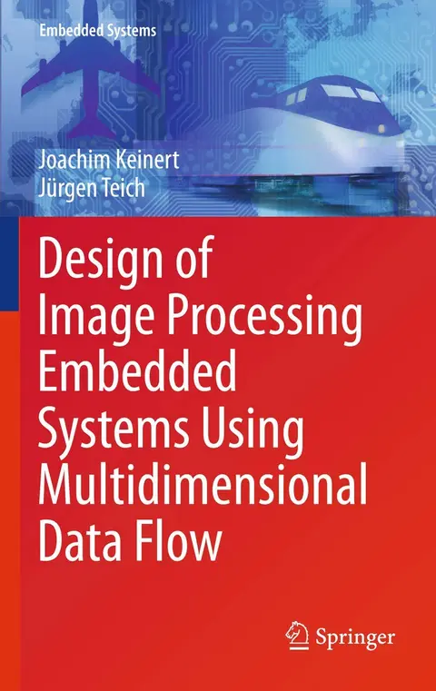 Cover of Design of Image Processing Embedded Systems Using Multidimensional Data Flow