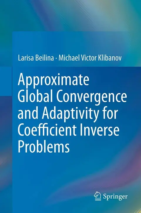 Cover of Approximate Global Convergence and Adaptivity for Coefficient Inverse Problems