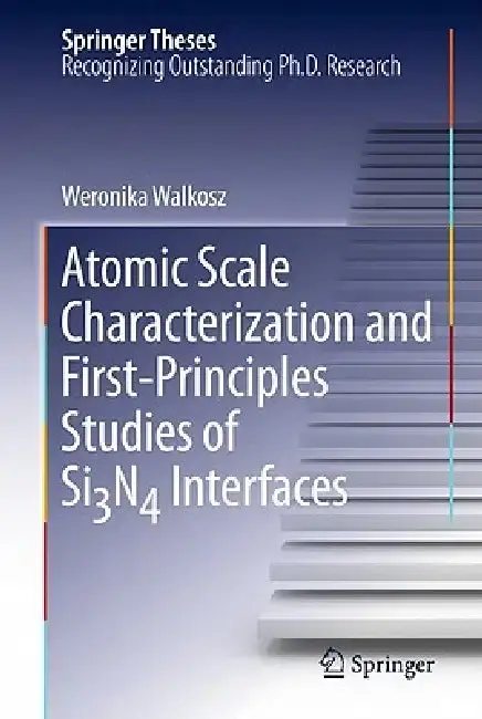 Cover of Atomic Scale Characterization and First-Principles Studies of Si₃n₄ Interfaces