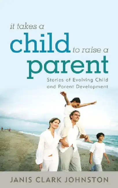 Cover of It Takes a Child to Raise a Parent