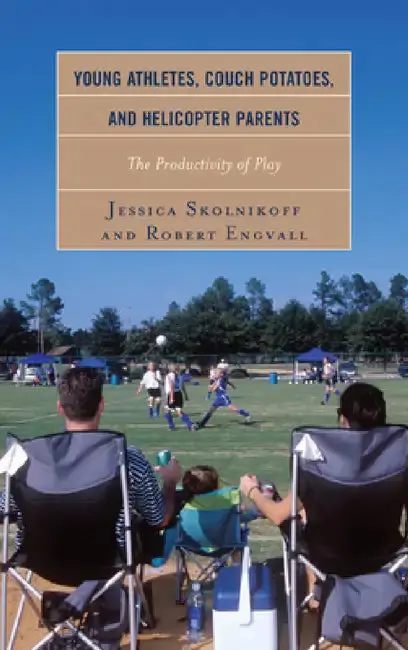 Cover of Young Athletes, Couch Potatoes, and Helicopter Parents