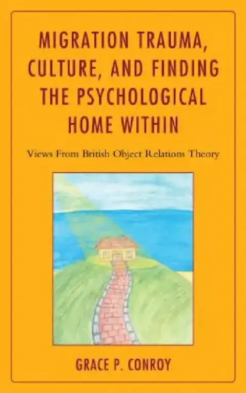 Cover of Migration Trauma, Culture, and Finding the Psychological Home Within