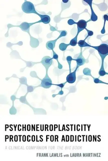 Cover of Psychoneuroplasticity Protocols for Addictions