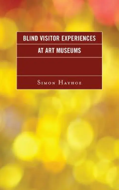 Cover of Blind Visitor Experiences at Art Museums