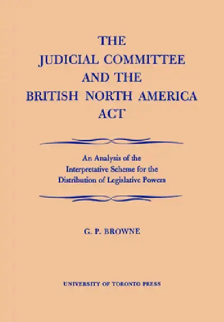 Cover of The Judicial Committee and the British North America ACT