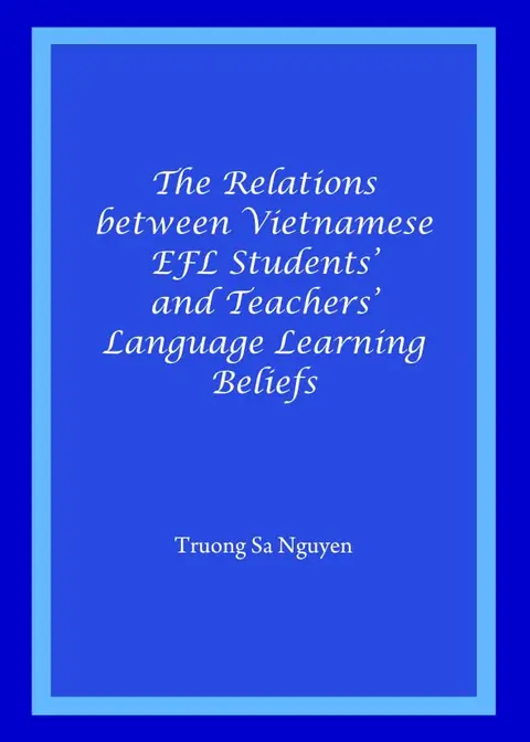 Cover of The Relations between Vietnamese EFL Students' and Teachers' Language Learning Beliefs