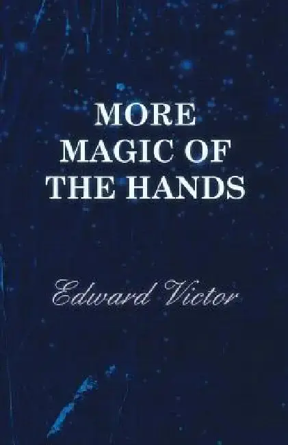 Cover of More Magic of the Hands - A Magical Discourse on Effects with