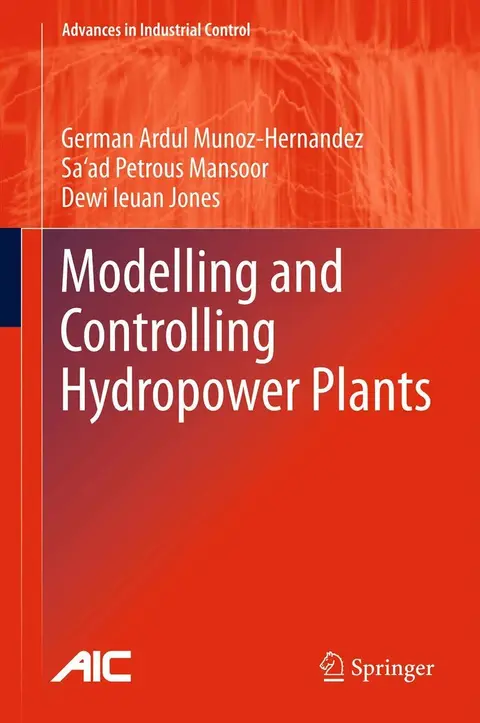 Cover of Modelling and Controlling Hydropower Plants