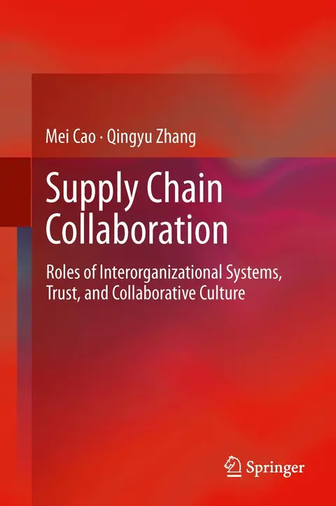 Cover of Supply Chain Collaboration: Roles of Interorganizational Systems, Trust, and Collaborative Culture