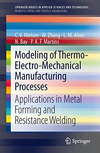 Cover of Modeling of Thermo-Electro-Mechanical Manufacturing Processes
