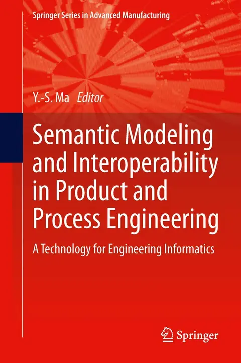 Cover of Semantic Modeling and Interoperability in Product and Process Engineering