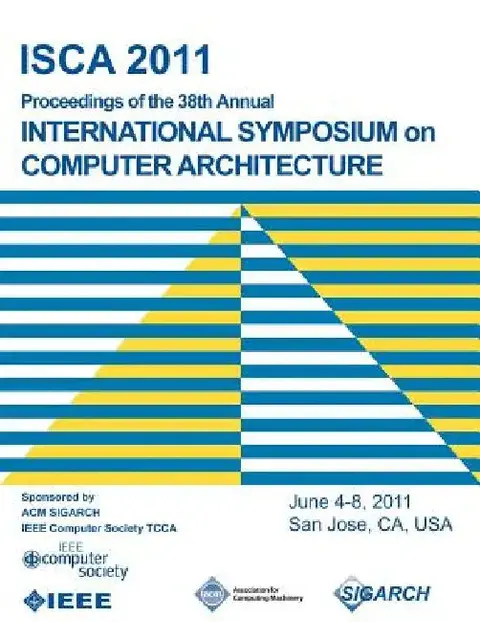 Cover of ISCA 2011 Proceedings of the 38th Annual International Symposium on Computer Architecture