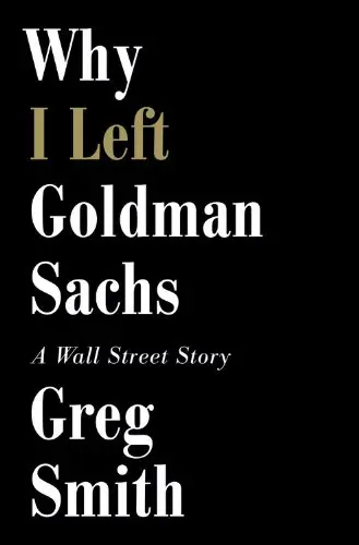 Cover of Why I Left Goldman Sachs