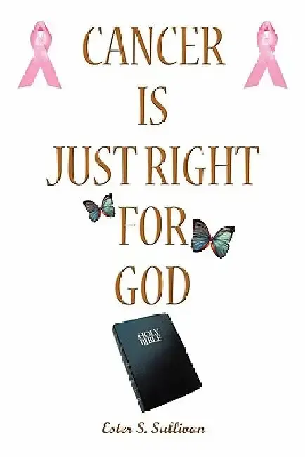 Cover of Cancer Is Just Right For God
