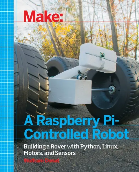 Cover of Make a Raspberry Pi-Controlled Robot
