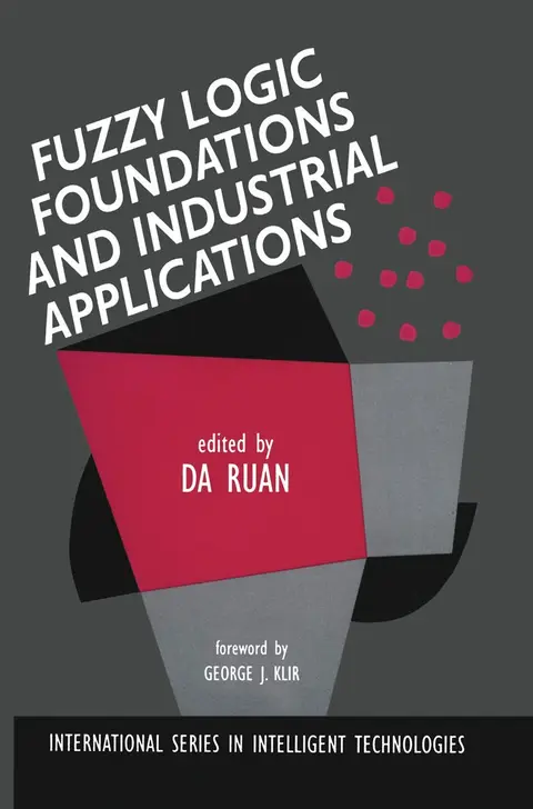 Cover of Fuzzy Logic Foundations and Industrial Applications