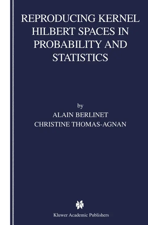 Cover of Reproducing Kernel Hilbert Spaces in Probability and Statistics