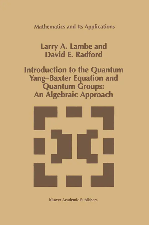 Cover of Introduction to the Quantum Yang-Baxter Equation and Quantum Groups