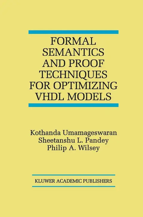 Cover of Formal Semantics and Proof Techniques for Optimizing VHDL Models