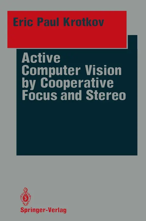 Cover of Active Computer Vision by Cooperative Focus and Stereo