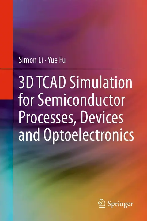 Cover of 3D TCAD Simulation for Semiconductor Processes, Devices and Optoelectronics