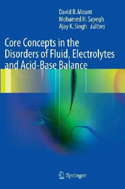 Cover of Core Concepts in the Disorders of Fluid, Electrolytes and Acid-Base Balance