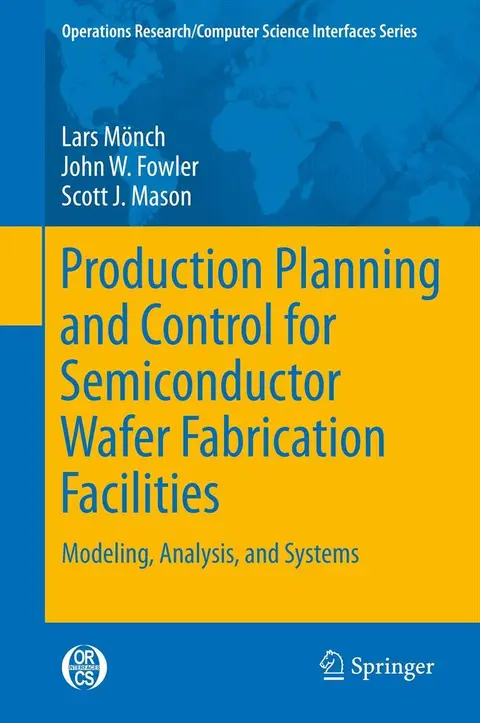 Cover of Production Planning and Control for Semiconductor Wafer Fabrication Facilities