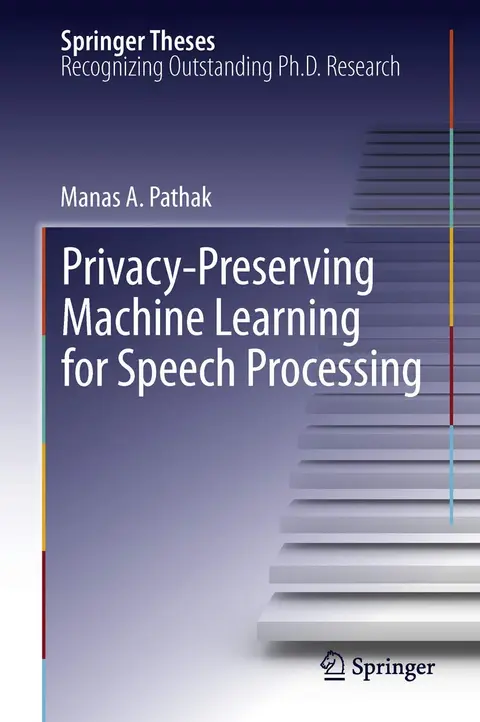 Cover of Privacy-Preserving Machine Learning for Speech Processing