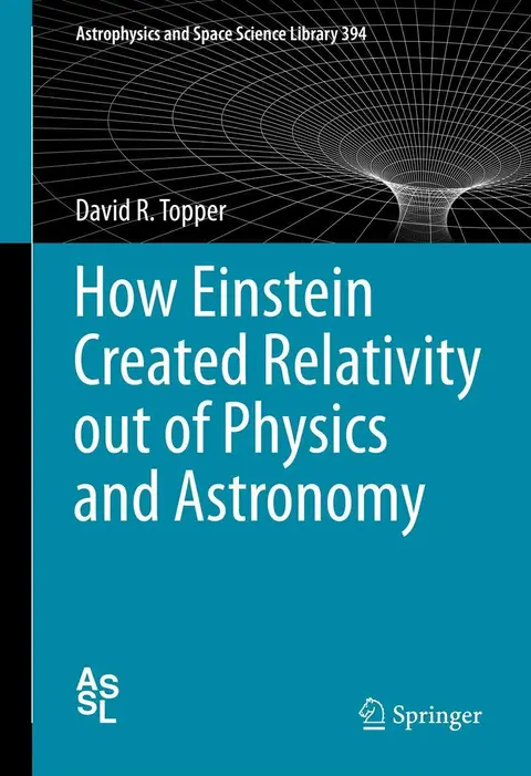 Cover of How Einstein Created Relativity Out of Physics and Astronomy