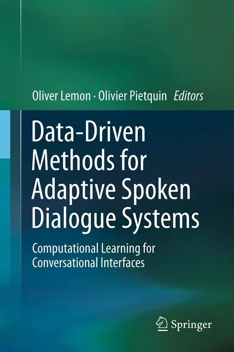 Cover of Data-Driven Methods for Adaptive Spoken Dialogue Systems