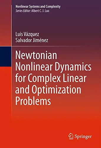 Cover of Newtonian Nonlinear Dynamics for Complex Linear and Optimization Problems