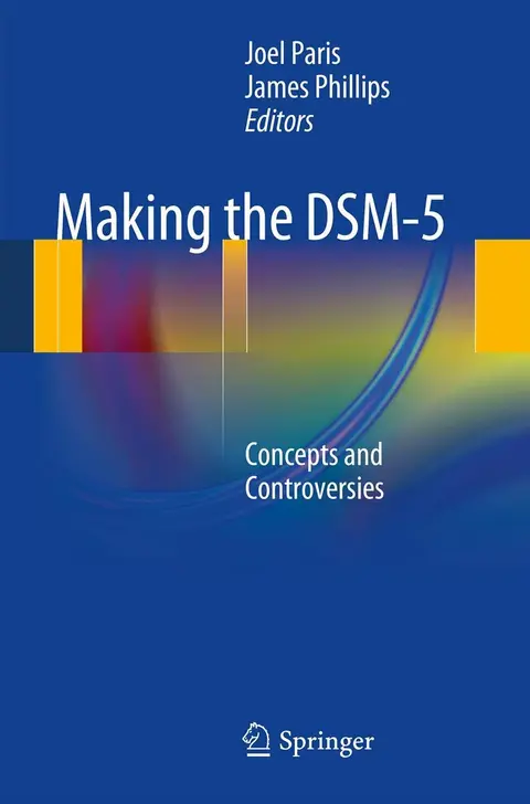 Cover of Making the Dsm 5 Concepts and Controversies